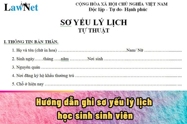 Hướng dẫn ghi sơ yếu lý lịch khi làm hồ sơ nhập học 2024-2025?