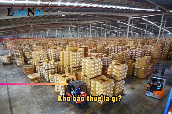 Kho bảo thuế là gì? Quy định về địa điểm thành lập kho bảo thuế ra sao?