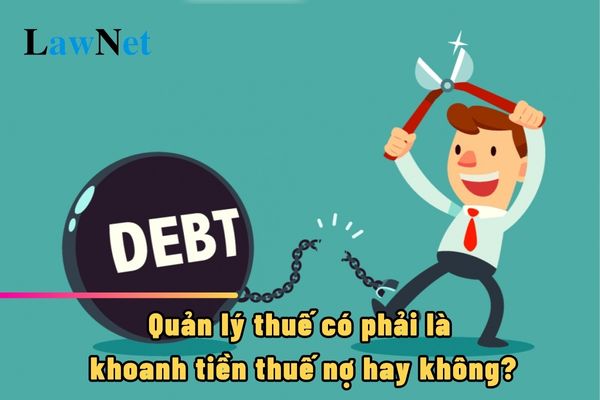 Quản lý thuế có phải là khoanh tiền thuế nợ hay không?