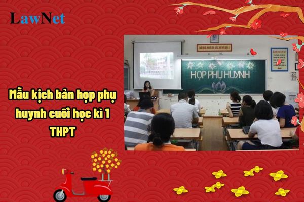 Mẫu kịch bản họp phụ huynh cuối học kì 1 tiểu học? Việc tổ chức hay không tổ chức cuộc họp toàn thể cha mẹ học sinh trường do ai quyết định?