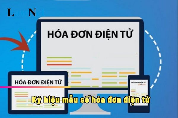 Ký hiệu mẫu số hóa đơn điện tử số mấy sẽ phản ánh loại hóa đơn điện tử bán hàng?