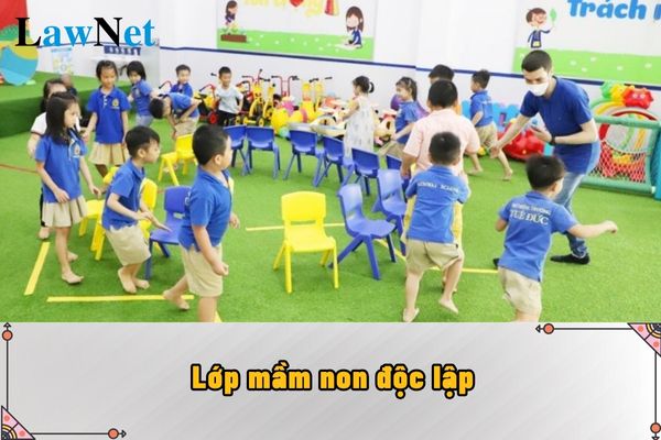 Lớp mầm non độc lập là gì?