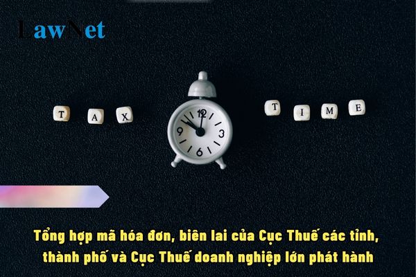 Tổng hợp mã hóa đơn, biên lai của Cục Thuế các tỉnh, thành phố và Cục Thuế doanh nghiệp lớn phát hành?