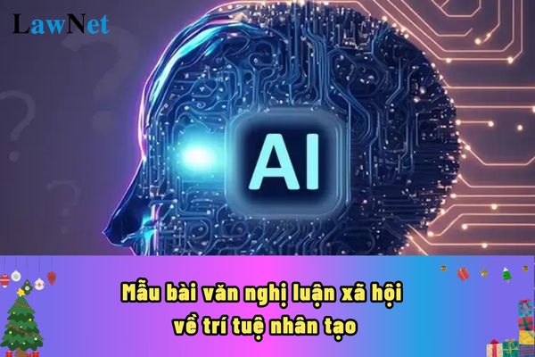 Example of a Social Argumentative Essay on Artificial Intelligence? What level of Vietnamese literature curriculum includes a social argumentative essay?