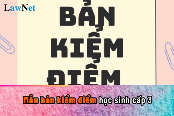 Mẫu bản kiểm điểm học sinh cấp 3 là mẫu nào? Các hình thức xử lý khi học sinh cấp 3 vi phạm khuyết điểm