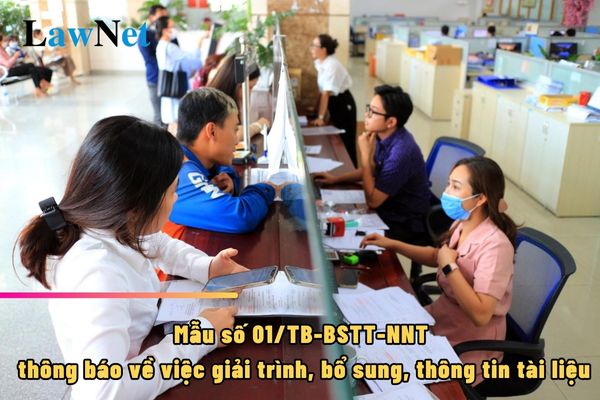 Mẫu số 01/TB-BSTT-NNT thông báo về việc giải trình, bổ sung, thông tin tài liệu ra sao?