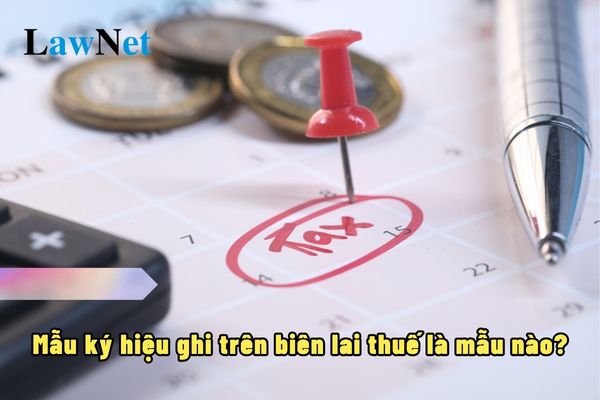 Mẫu ký hiệu ghi trên biên lai thuế là mẫu nào?