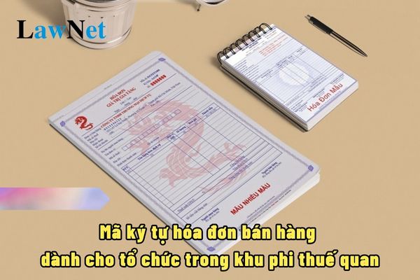 Hóa đơn bán hàng dành cho tổ chức trong khu phi thuế quan có mã ký tự đầu tiên là gì?