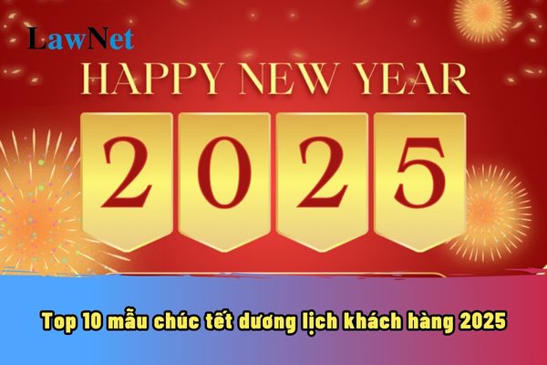 Top 10 mẫu chúc tết dương lịch khách hàng 2025? 5 nội dung công tác học sinh sinh viên ra sao?