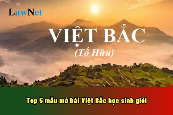 Top 5 mẫu mở bài Việt Bắc học sinh giỏi? Học sinh lớp 12 có hành vi vô lễ với giáo viên có bị đuổi học không?