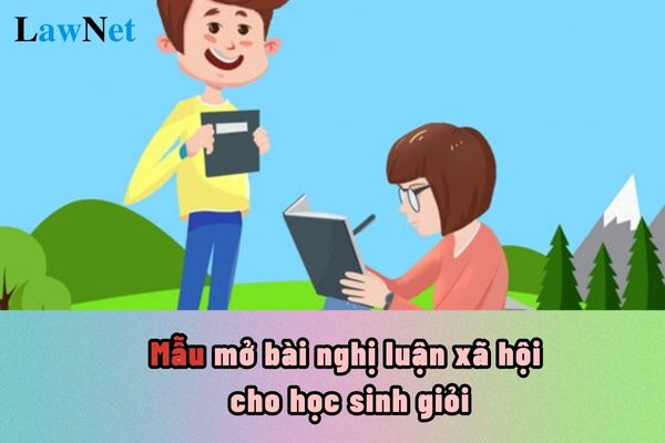 Những mẫu mở bài nghị luận xã hội cho học sinh giỏi? 5 phẩm chất chủ yếu của học sinh các cấp là gì?