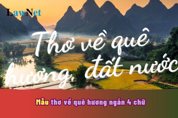 Mẫu thơ về quê hương ngắn 4 chữ? Quy định về đặc điểm môn Ngữ văn chương trình mới ra sao?