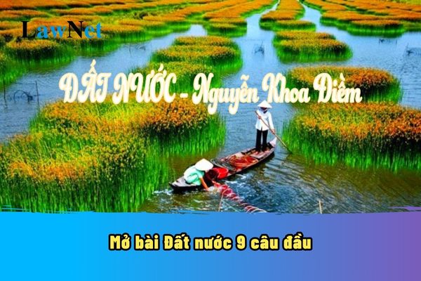 Mở bài Đất nước 9 câu đầu hay nhất? Bài thơ Đất nước sẽ học ở chương trình Ngữ văn cấp mấy?