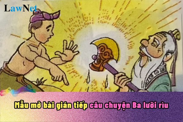 Mẫu mở bài gián tiếp câu chuyện Ba lưỡi rìu? 3 mức thiết kế đề kiểm tra định kỳ môn tiếng việt lớp 4 ra sao?