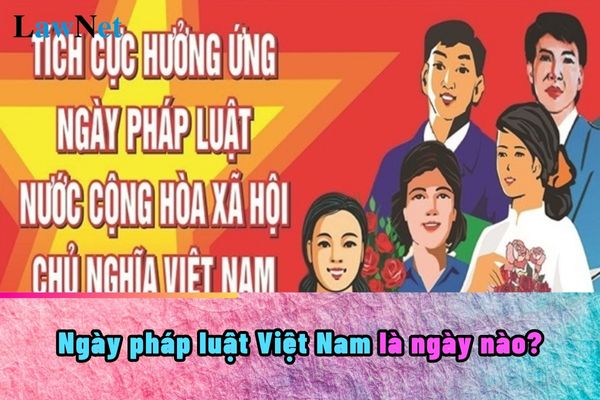 Ngày pháp luật là ngày nào? 6 nội dung khi tổ chức Ngày Pháp luật là gì?