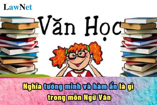 Nghĩa tường minh và hàm ẩn là gì trong môn Ngữ Văn?