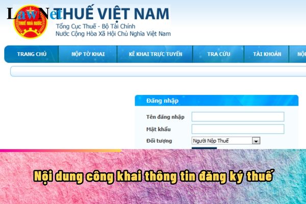 Nội dung công khai thông tin đăng ký thuế của người nộp thuế trên trang Tổng cục thuế gồm những gì?