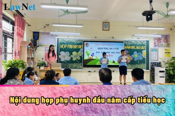 Nội dung họp phụ huynh đầu năm cấp tiểu học gồm có những gì?