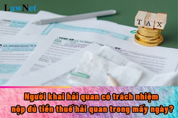 How many days does the customs declarant have to fully pay the customs duty?