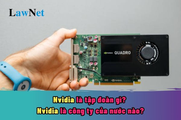 Nvidia là tập đoàn gì? Nvidia là công ty của nước nào? Thúc đẩy nghiên cứu khoa học phát triển công nghệ đội ngũ giảng viên trường đại học?