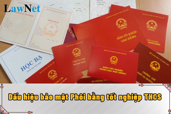 Phôi bằng tốt nghiệp THCS phải có những dấu hiệu bảo mật nào?