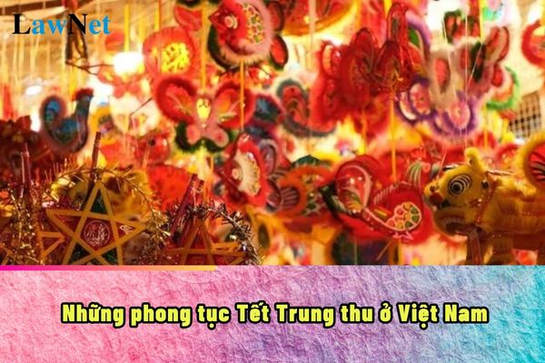 Phong tục Tết Trung thu ở Việt Nam như thế nào?