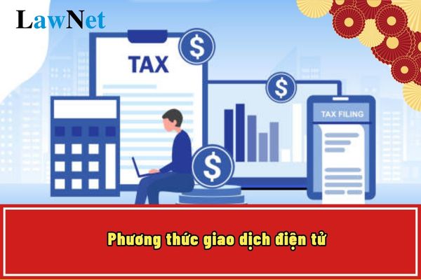 Phương thức giao dịch điện tử giữa người nộp thuế với cơ quan thuế?