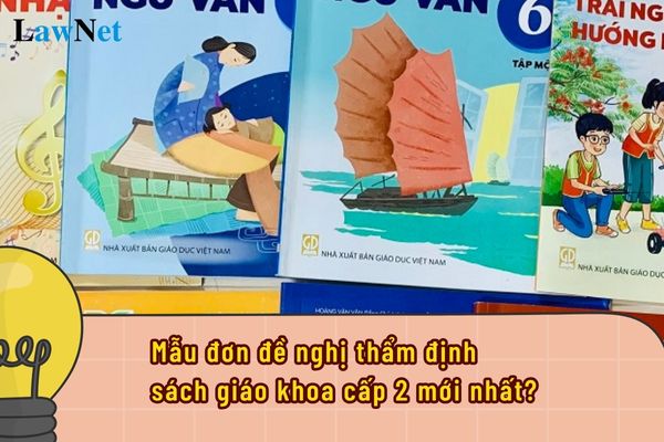 Mẫu đơn đề nghị thẩm định sách giáo khoa cấp 2 mới nhất?