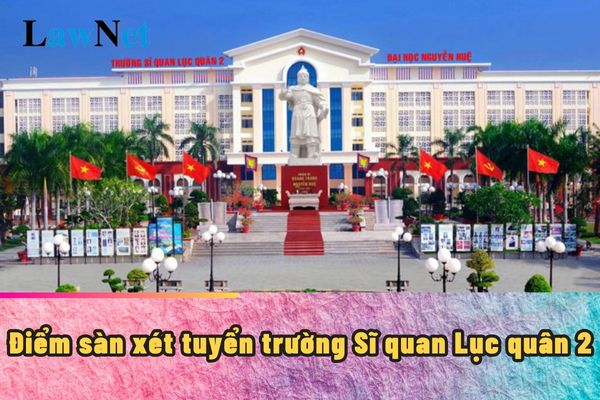 Đã có điểm sàn xét tuyển trường Sĩ quan Lục quân 2 2024?