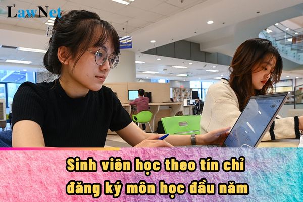 Sinh viên học theo tín chỉ đăng ký môn học đầu năm như thế nào?