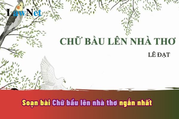 Soạn bài Chữ bầu lên nhà thơ ngắn nhất? Học sinh lớp 10 có phải học đọc, viết và giới thiệu một tập thơ, một tập truyện ngắn hoặc 1 tiểu thuyết không?