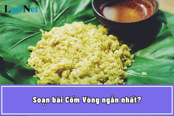 Soạn bài Cốm Vòng ngắn nhất? Lựa chọn ngữ liệu trong chương trình môn Ngữ Văn lớp 7?