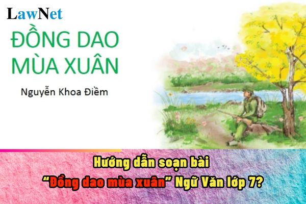 Hướng dẫn soạn bài Đồng dao mùa xuân Ngữ Văn lớp 7 ngắn gọn?