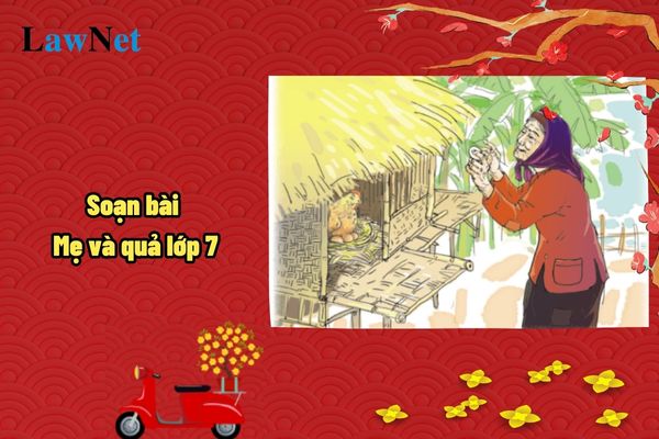 Soạn bài Mẹ và quả lớp 7 ngắn gọn? Đánh giá kết quả rèn luyện học kì 1 của học sinh thcs như thế nào thì sẽ ở mức chưa đạt?