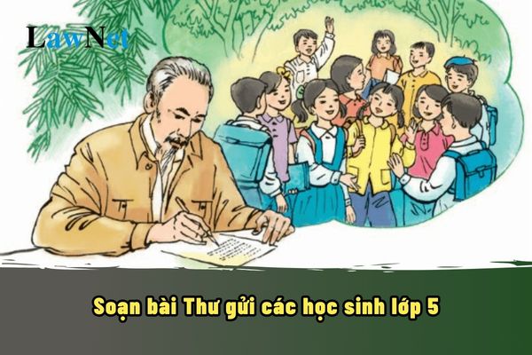 Soạn bài Thư gửi các học sinh lớp 5? Mục tiêu chung của môn Tiếng Việt lớp 5 là gì?