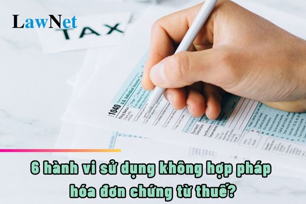 6 hành vi sử dụng không hợp pháp hóa đơn chứng từ thuế?