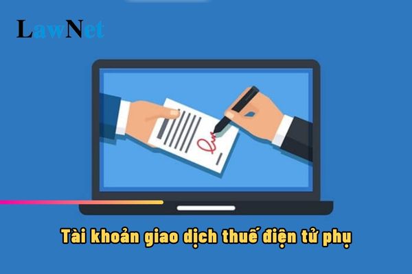 Tài khoản giao dịch thuế điện tử phụ do ai đăng ký?