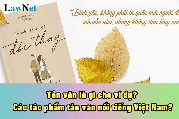 Tản văn là gì cho ví dụ? Các tác phẩm tản văn nổi tiếng Việt Nam?