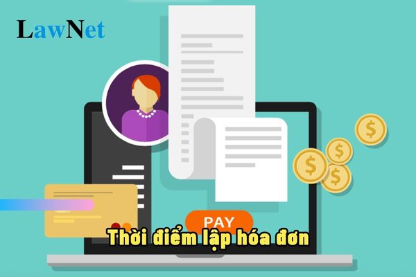 Thời điểm lập hóa đơn đối với cung cấp dịch vụ khi người cung cấp dịch vụ có thu tiền trước là khi nào?