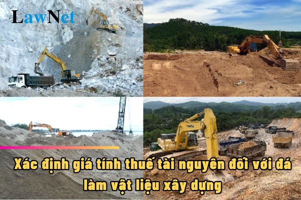 Xác định giá tính thuế tài nguyên đối với đá làm vật liệu xây dựng thông thường ra sao?