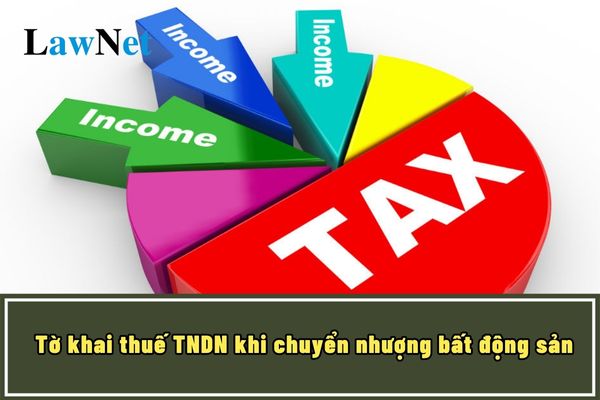 Tờ khai thuế TNDN khi chuyển nhượng bất động sản theo từng lần phát sinh là mẫu nào?