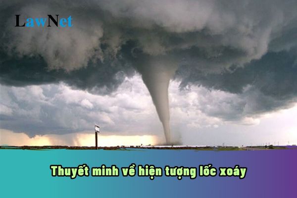 Mẫu thuyết minh về hiện tượng lốc xoáy? Giáo dục môn Ngữ Văn lớp 8 thực hiện yêu cầu tích hợp nội môn như thế nào?