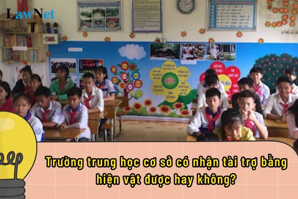 Trường trung học cơ sở có nhận tài trợ bằng hiện vật được hay không?