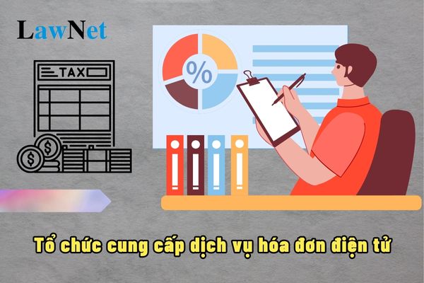 Tổ chức cung cấp dịch vụ hóa đơn điện tử là tổ chức gì?