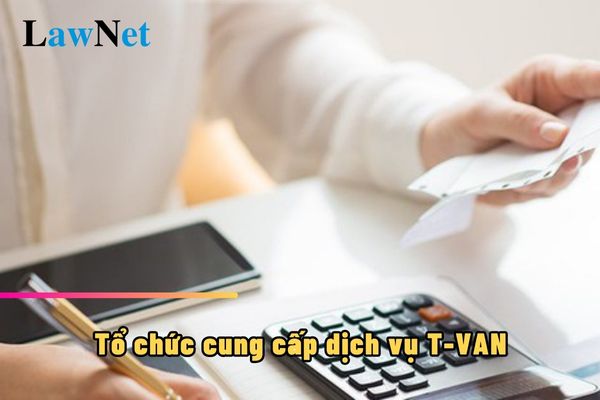 Tổ chức cung cấp dịch vụ T-VAN trong lĩnh vực thuế là gì?