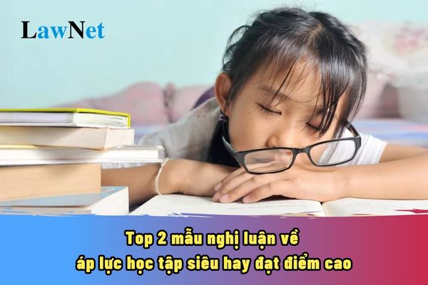 Top 2 mẫu nghị luận về áp lực học tập siêu hay đạt điểm cao? Học sinh lớp 10 có được làm thẻ ngân hàng không?