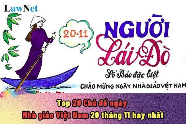 Top 20 Chủ đề ngày Nhà giáo Việt Nam 20 tháng 11 hay nhất? Xét tặng danh hiệu Nhà giáo Ưu tú ra sao?