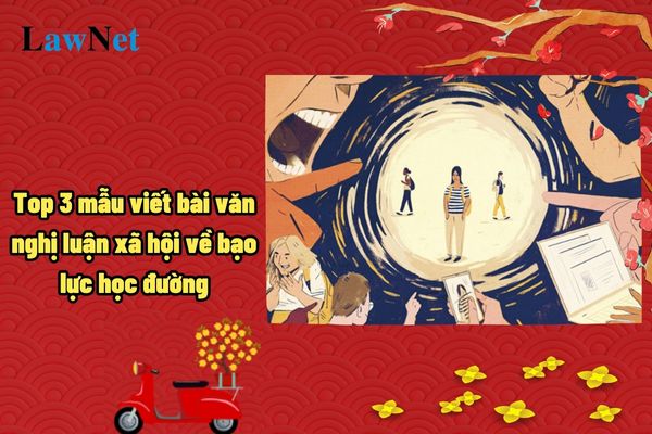 Top 3 mẫu viết bài văn nghị luận xã hội về bạo lực học đường? Yêu cầu về viết văn bản nghị luận đối với học sinh lớp 12?