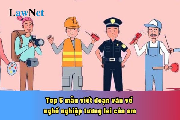 Top 5 mẫu viết đoạn văn về nghề nghiệp tương lai của em? Các loại ngữ liệu sử dụng cho môn Ngữ văn lớp 12 có học về thư trao đổi việc không?