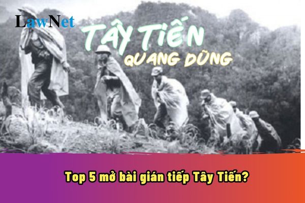 Top 5 mở bài gián tiếp Tây Tiến? Kiến thức tiếng Việt trong chương trình môn Ngữ văn dành cho học sinh lớp 12?